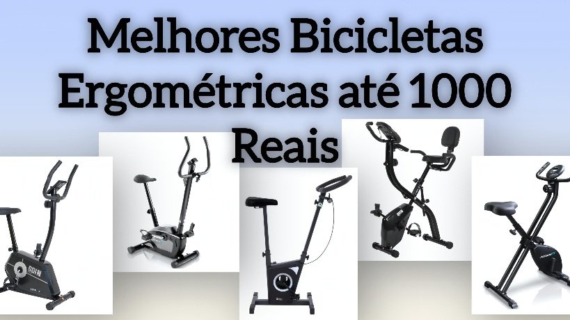 Melhores bicicletas ergométricas até 1000 reais